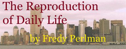 The Reproduction of Everyday Life by Fredy Perlman